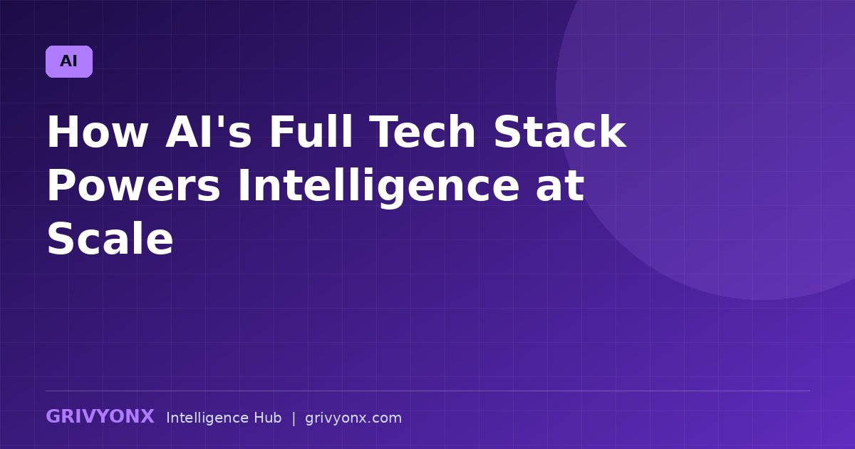 How AI's Full Tech Stack Powers Intelligence at Scale