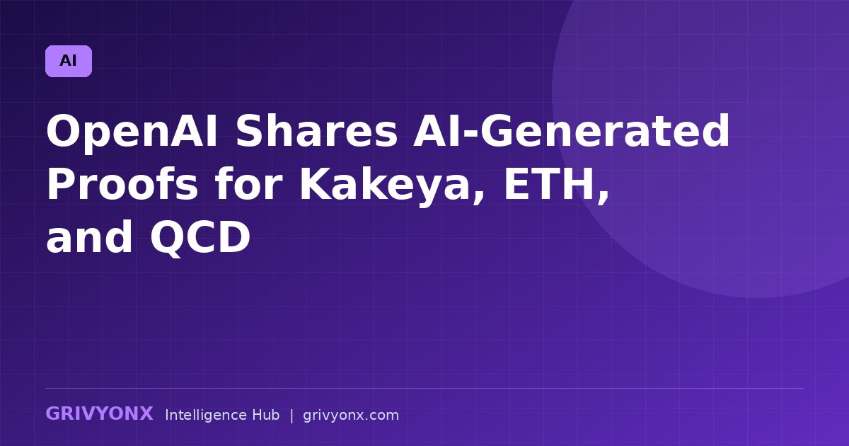 OpenAI Shares AI‑Generated Proofs for Kakeya, ETH, and QCD