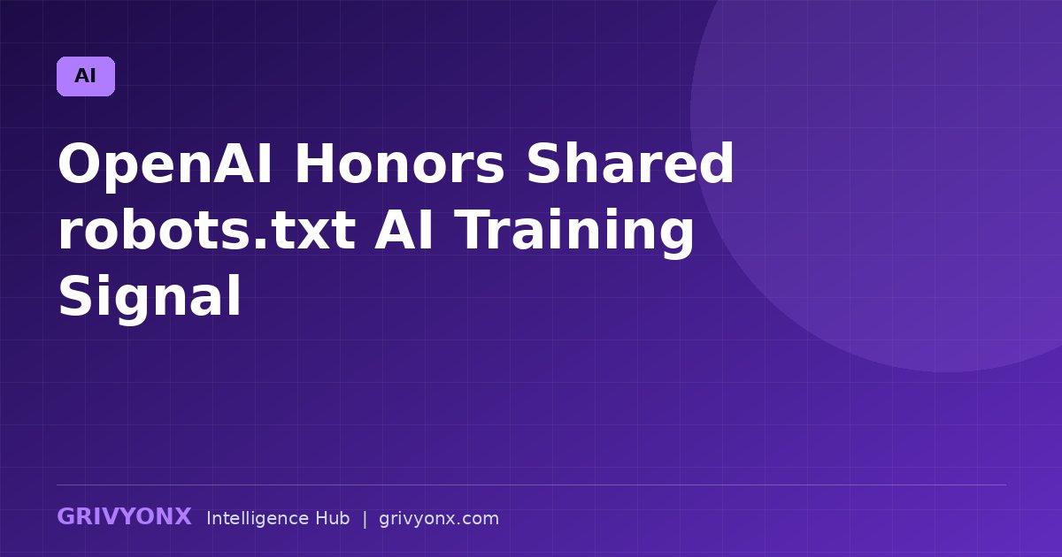 OpenAI Honors Shared robots.txt AI Training Signal