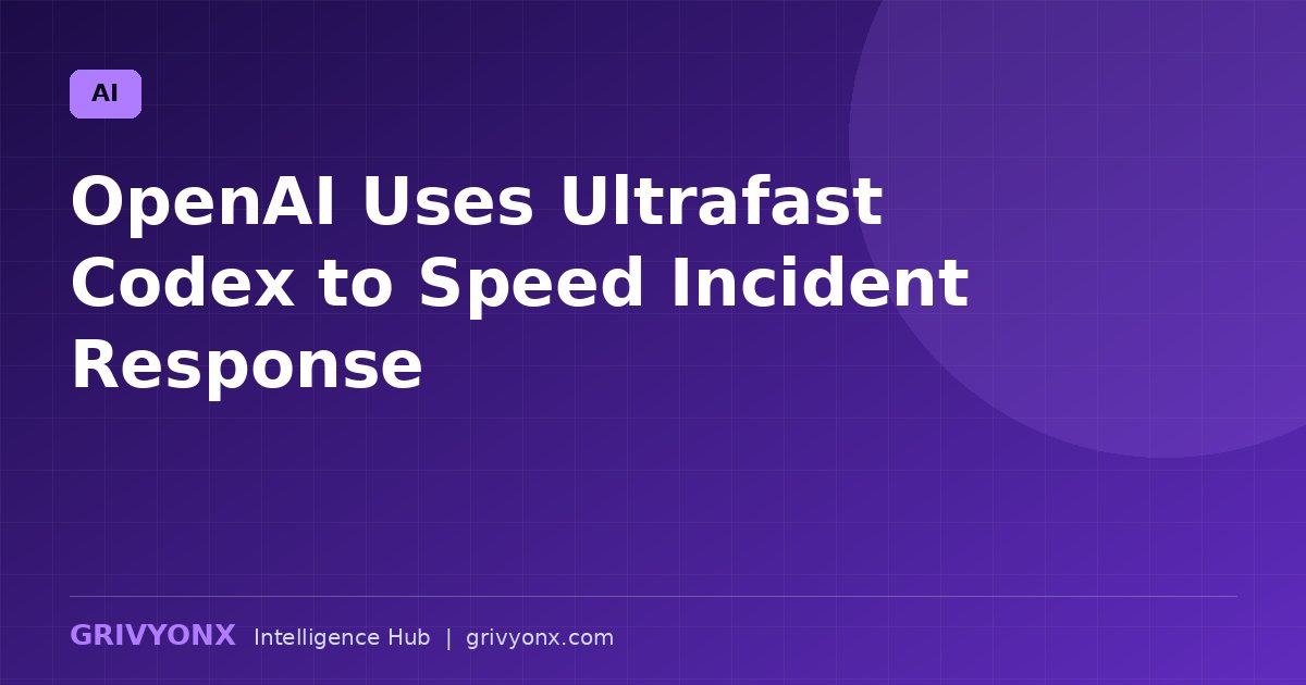 OpenAI Uses Ultrafast Codex to Speed Incident Response