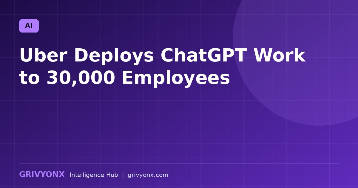 Uber Deploys ChatGPT Work to 30,000 Employees